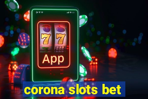 corona slots bet